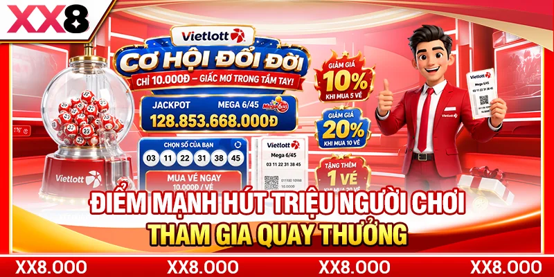 Điểm mạnh hút triệu người chơi tham gia quay thưởng