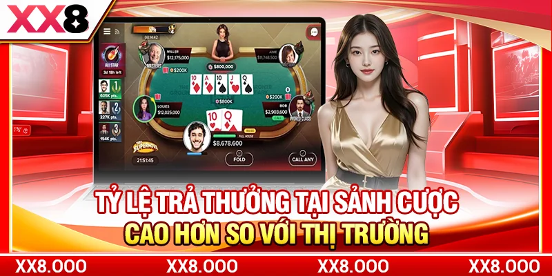 Tỷ lệ trả thưởng tại sảnh cược cao so hơn so với thị trường